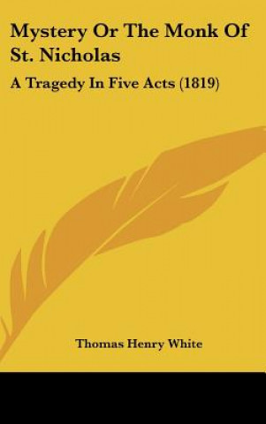 Książka Mystery Or The Monk Of St. Nicholas Thomas Henry White