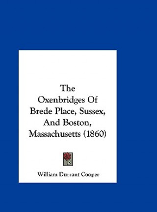 Carte The Oxenbridges Of Brede Place, Sussex, And Boston, Massachusetts (1860) William Durrant Cooper