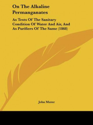 Βιβλίο On The Alkaline Permanganates John Muter