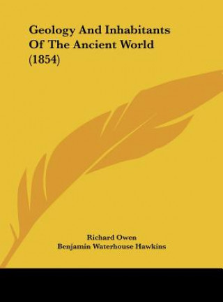 Kniha Geology And Inhabitants Of The Ancient World (1854) Richard Owen