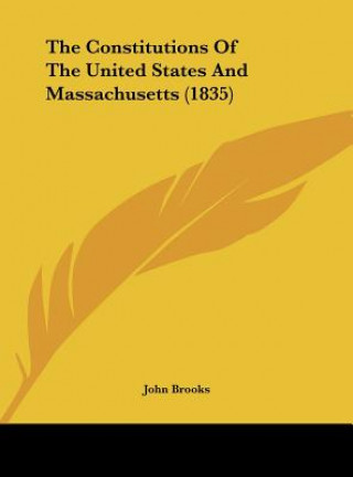 Libro The Constitutions Of The United States And Massachusetts (1835) John Brooks