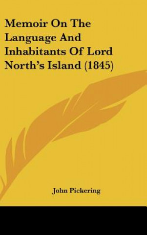 Könyv Memoir On The Language And Inhabitants Of Lord North's Island (1845) John Pickering