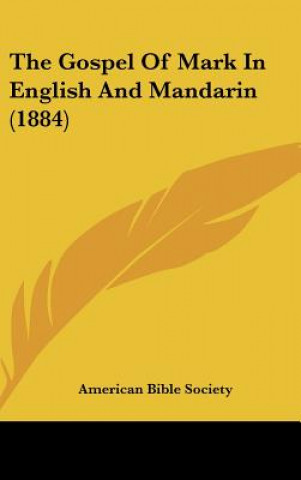 Kniha The Gospel Of Mark In English And Mandarin (1884) American Bible Society