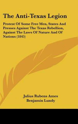 Kniha The Anti-Texas Legion Julius Rubens Ames