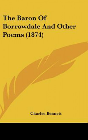 Carte The Baron Of Borrowdale And Other Poems (1874) Charles Bennett