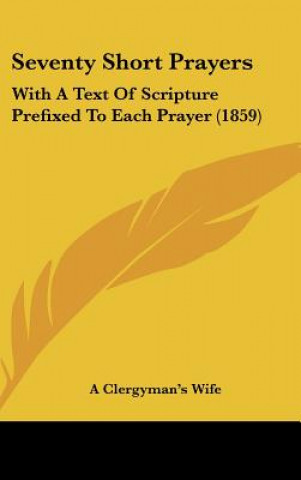 Kniha Seventy Short Prayers A Clergyman's Wife