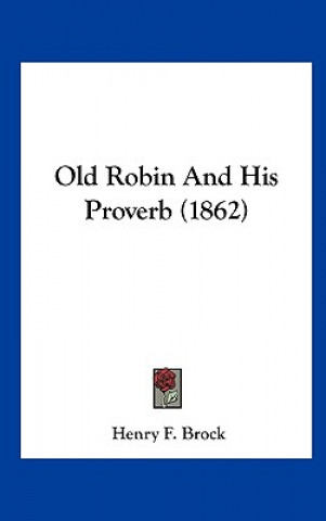 Książka Old Robin And His Proverb (1862) Henry F. Brock