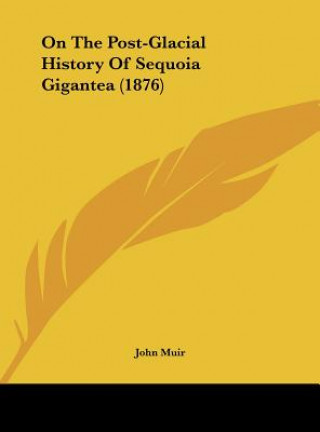 Książka On The Post-Glacial History Of Sequoia Gigantea (1876) John Muir