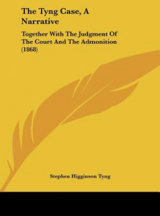 Книга The Tyng Case, A Narrative Stephen Higginson Tyng