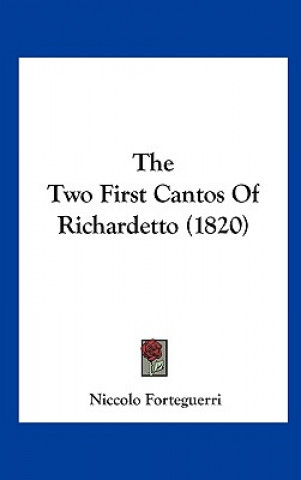 Книга The Two First Cantos Of Richardetto (1820) Niccolo Forteguerri