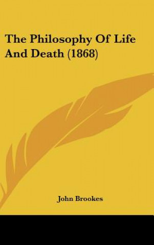 Kniha The Philosophy Of Life And Death (1868) John Brookes