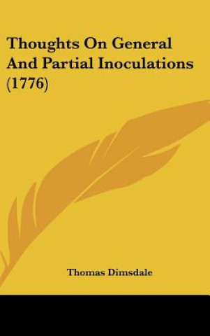 Książka Thoughts On General And Partial Inoculations (1776) Thomas Dimsdale