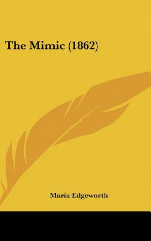Könyv The Mimic (1862) Maria Edgeworth