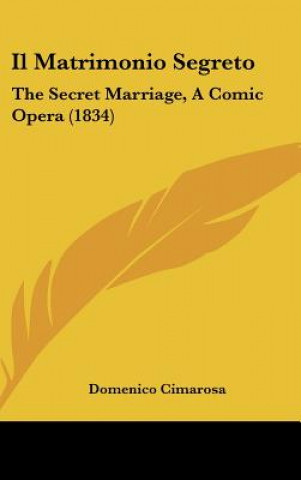 Kniha Il Matrimonio Segreto Domenico Cimarosa