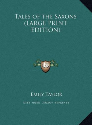 Carte Tales of the Saxons (LARGE PRINT EDITION) Emily Taylor