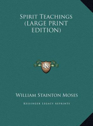 Kniha Spirit Teachings (LARGE PRINT EDITION) William Stainton Moses