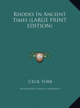 Knjiga Rhodes In Ancient Times (LARGE PRINT EDITION) Cecil Torr