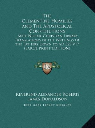 Kniha The Clementine Homilies and The Apostolical Constitutions James Donaldson