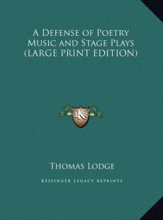 Kniha A Defense of Poetry Music and Stage Plays (LARGE PRINT EDITION) Thomas Lodge
