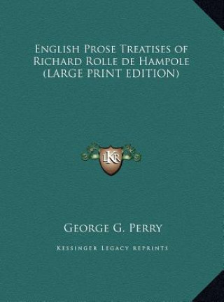 Książka English Prose Treatises of Richard Rolle de Hampole (LARGE PRINT EDITION) George G. Perry