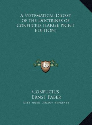 Książka A Systematical Digest of the Doctrines of Confucius (LARGE PRINT EDITION) Confucius