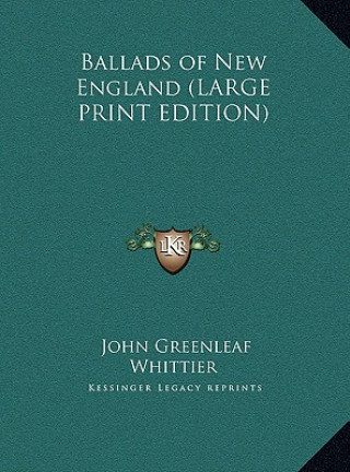 Buch Ballads of New England (LARGE PRINT EDITION) John Greenleaf Whittier