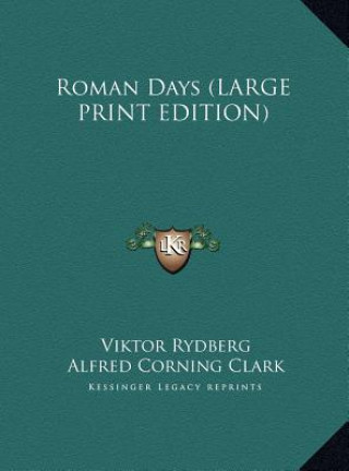 Kniha Roman Days (LARGE PRINT EDITION) Viktor Rydberg