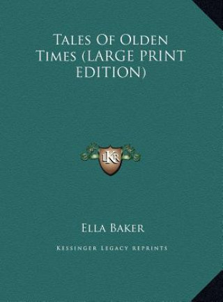 Carte Tales Of Olden Times (LARGE PRINT EDITION) Ella Baker