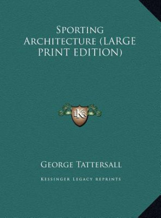 Kniha Sporting Architecture (LARGE PRINT EDITION) George Tattersall