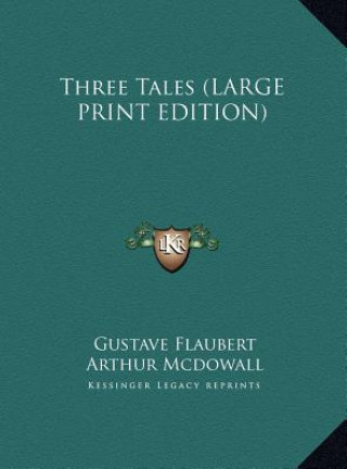 Könyv Three Tales (LARGE PRINT EDITION) Gustave Flaubert
