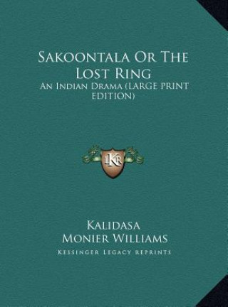 Kniha Sakoontala Or The Lost Ring Kalidasa