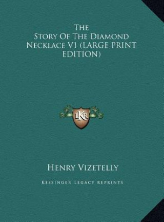 Kniha The Story Of The Diamond Necklace V1 (LARGE PRINT EDITION) Henry Vizetelly