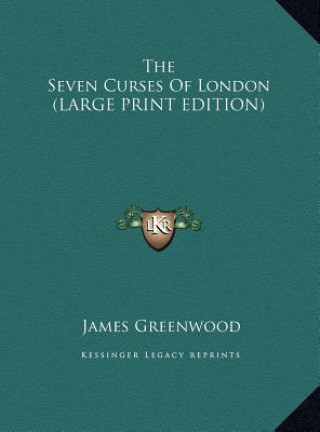 Kniha The Seven Curses Of London (LARGE PRINT EDITION) James Greenwood