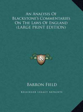 Buch An Analysis Of Blackstone's Commentaries On The Laws Of England (LARGE PRINT EDITION) Barron Field