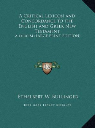 Książka A Critical Lexicon and Concordance to the English and Greek New Testament Ethelbert W. Bullinger