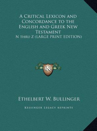 Knjiga A Critical Lexicon and Concordance to the English and Greek New Testament Ethelbert W. Bullinger