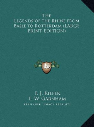 Buch The Legends of the Rhine from Basle to Rotterdam (LARGE PRINT EDITION) F. J. Kiefer