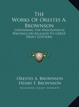 Kniha The Works Of Orestes A. Brownson Orestes A. Brownson