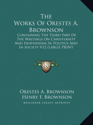 Livre The Works Of Orestes A. Brownson Orestes A. Brownson