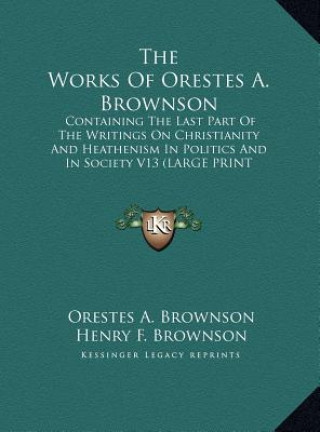 Carte The Works Of Orestes A. Brownson Orestes A. Brownson