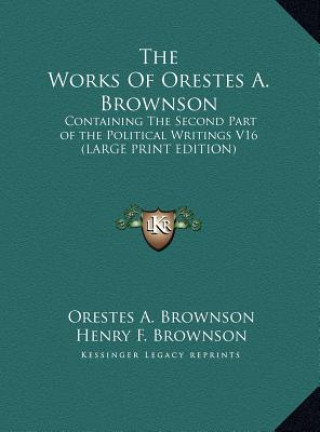 Kniha The Works Of Orestes A. Brownson Orestes A. Brownson