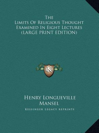 Buch The Limits Of Religious Thought Examined In Eight Lectures (LARGE PRINT EDITION) Henry Longueville Mansel