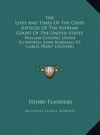 Buch The Lives And Times Of The Chief Justices Of The Supreme Court Of The United States Henry Flanders