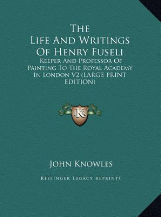 Kniha The Life And Writings Of Henry Fuseli John Knowles