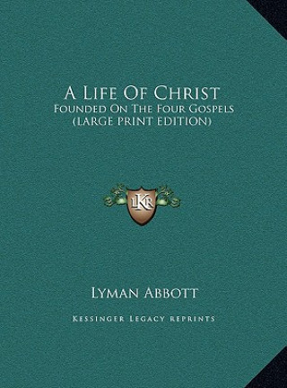 Carte A Life Of Christ Lyman Abbott