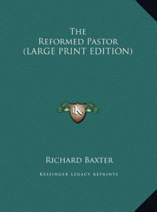 Книга The Reformed Pastor (LARGE PRINT EDITION) Richard Baxter