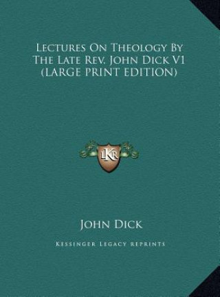 Libro Lectures On Theology By The Late Rev. John Dick V1 (LARGE PRINT EDITION) John Dick