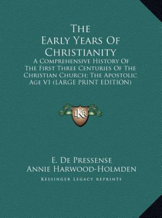 Книга The Early Years Of Christianity E. De Pressense