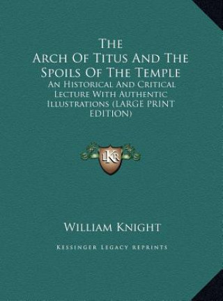 Knjiga The Arch Of Titus And The Spoils Of The Temple William Knight