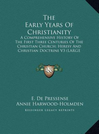 Книга The Early Years Of Christianity E. De Pressense